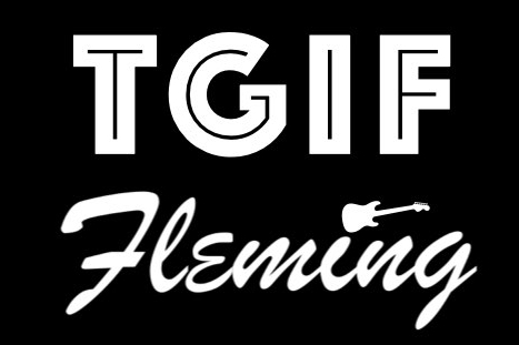 TGIF, Thank God It's Fleming